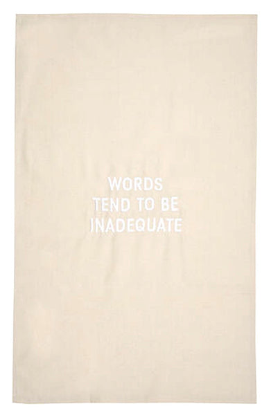Words Tend to be Inadequate embroidered tea towel, 2019
